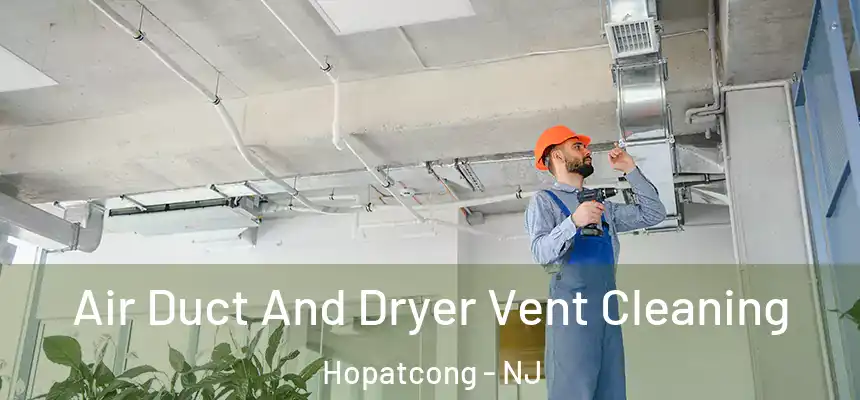  Air Duct And Dryer Vent Cleaning Hopatcong - NJ