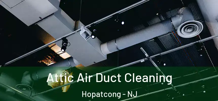  Attic Air Duct Cleaning Hopatcong - NJ