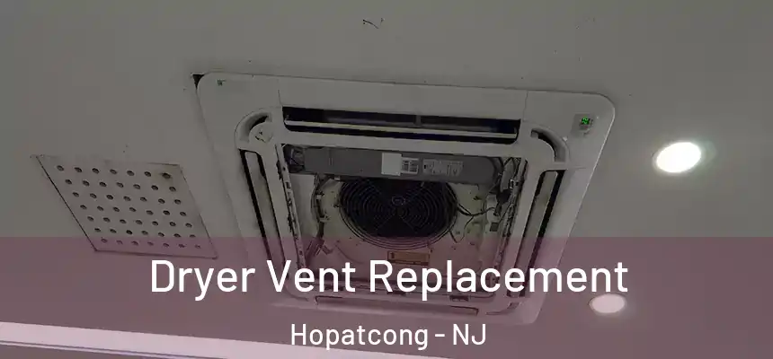  Dryer Vent Replacement Hopatcong - NJ