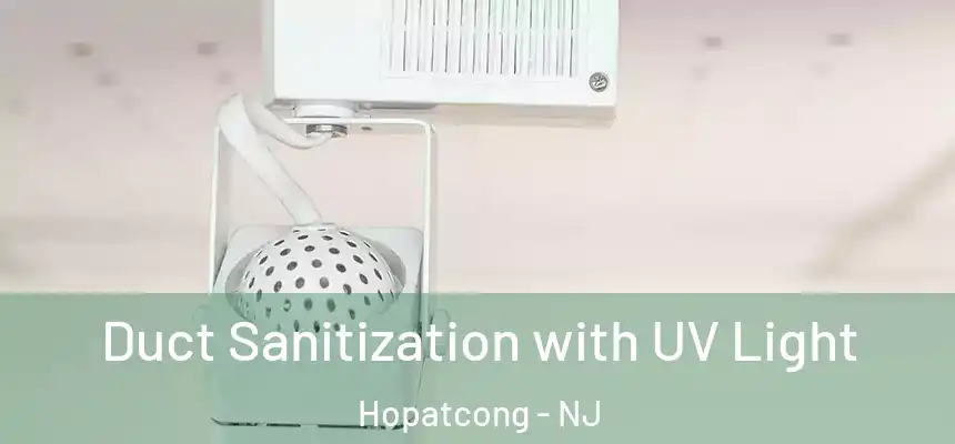  Duct Sanitization with UV Light Hopatcong - NJ