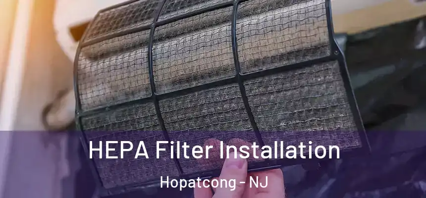  HEPA Filter Installation Hopatcong - NJ