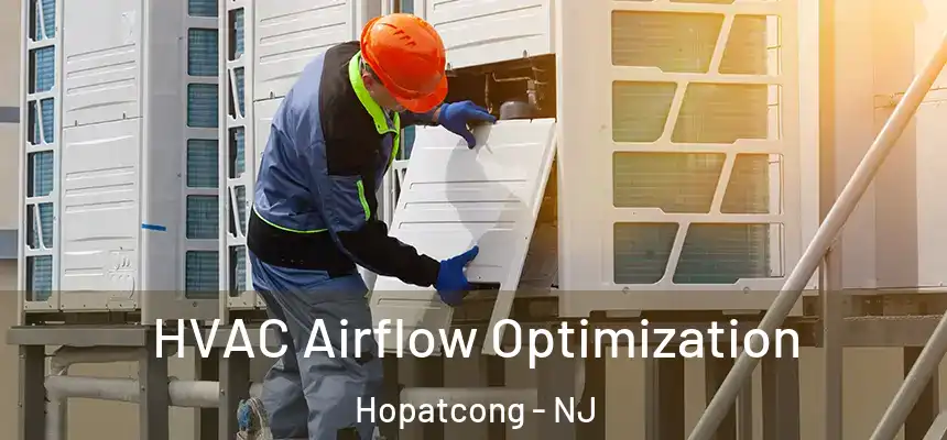  HVAC Airflow Optimization Hopatcong - NJ