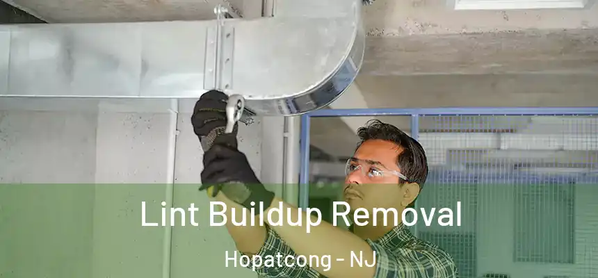  Lint Buildup Removal Hopatcong - NJ