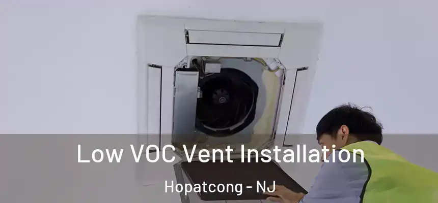  Low VOC Vent Installation Hopatcong - NJ