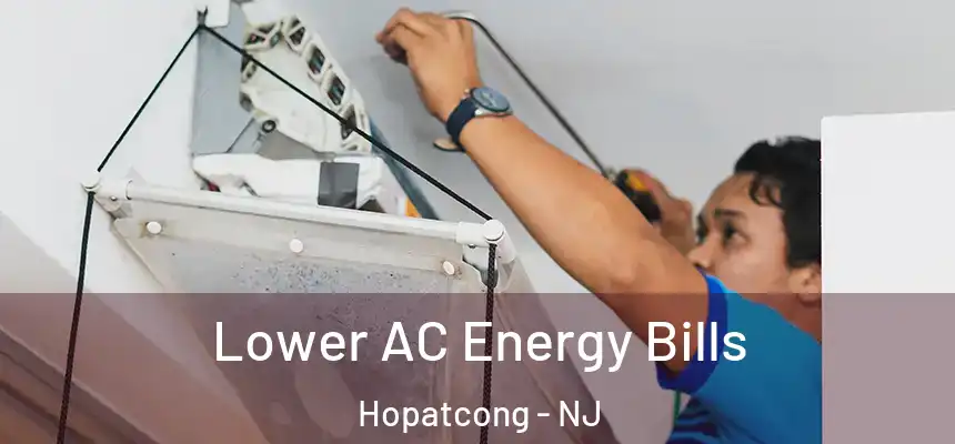  Lower AC Energy Bills Hopatcong - NJ