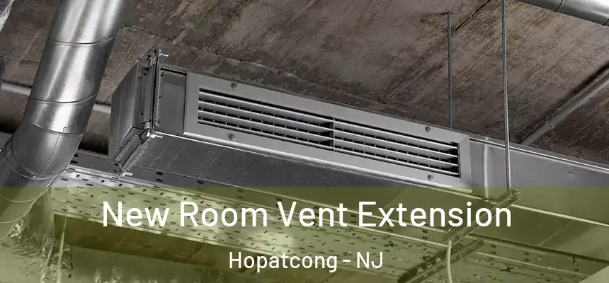  New Room Vent Extension Hopatcong - NJ
