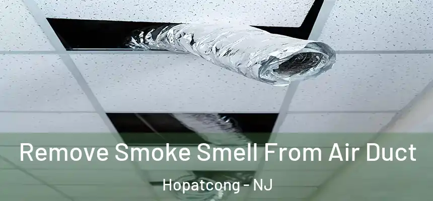  Remove Smoke Smell From Air Duct Hopatcong - NJ