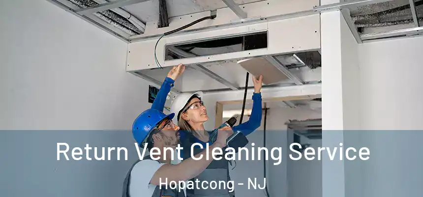  Return Vent Cleaning Service Hopatcong - NJ