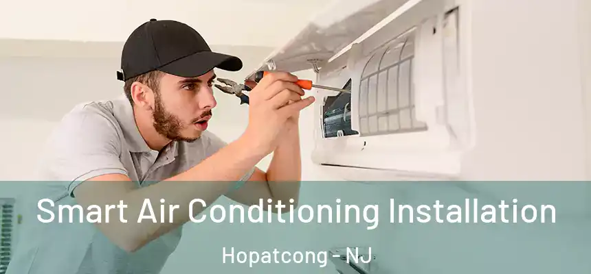  Smart Air Conditioning Installation Hopatcong - NJ