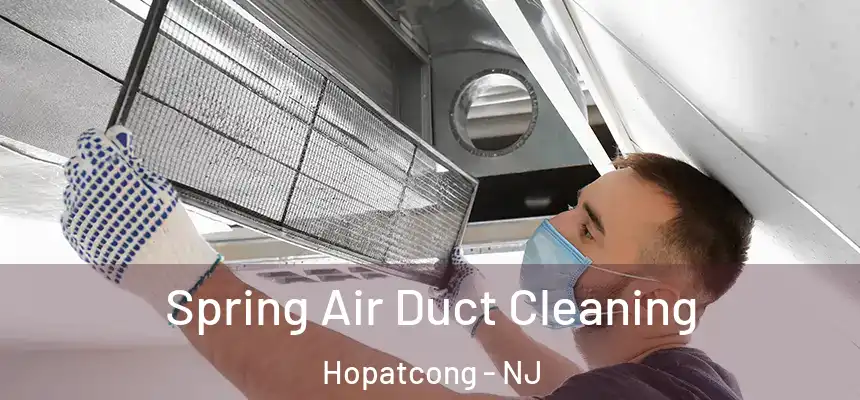  Spring Air Duct Cleaning Hopatcong - NJ