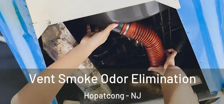  Vent Smoke Odor Elimination Hopatcong - NJ
