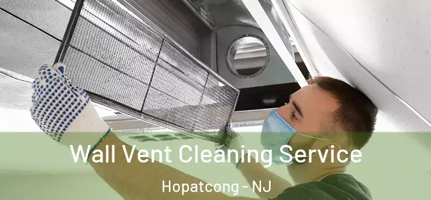  Wall Vent Cleaning Service Hopatcong - NJ